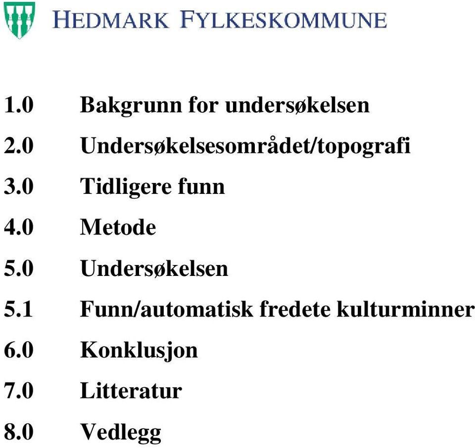 0 Tidligere funn 4.0 Metode 5.0 Undersøkelsen 5.