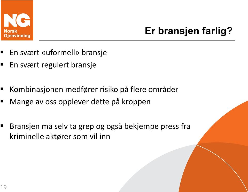 Kombinasjonen medfører risiko på flere områder Mange av oss