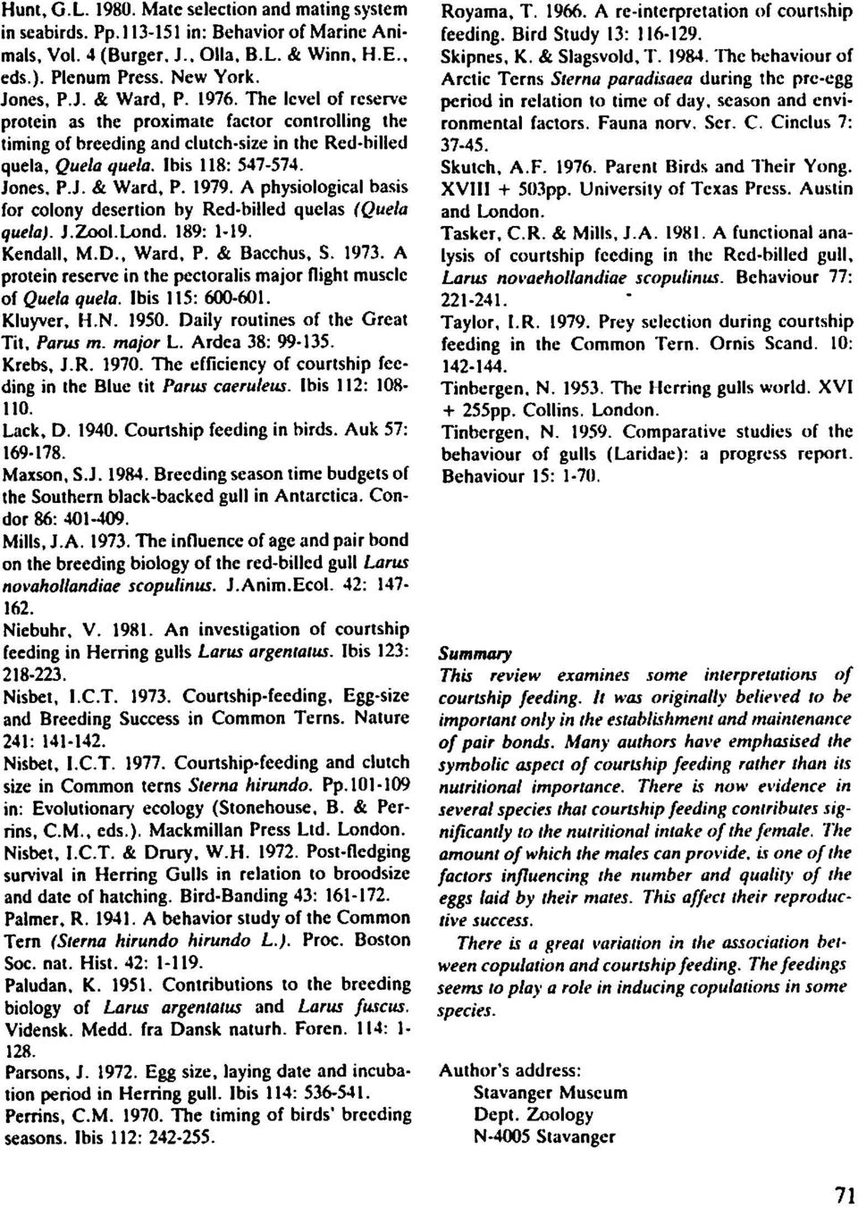 A physiological basis for colony desertion hy Red-billed quelas (Quela quela). J.Zool.Lond. 189: 1-19. Kendall, M.D., Ward, P. & Bacchus, S. 1973.