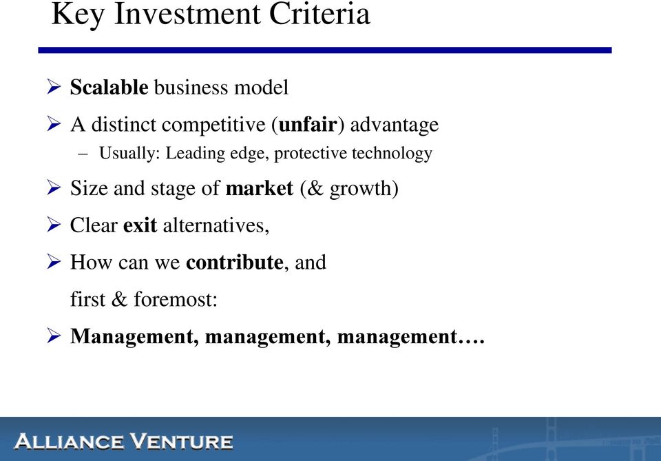 technology Size and stage of market (& growth) Clear exit