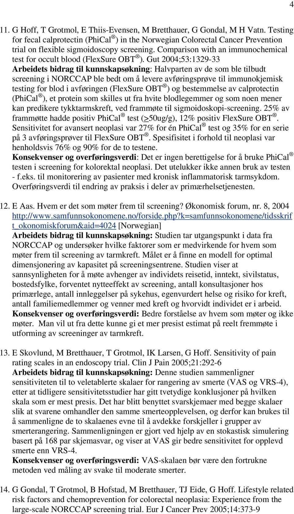 Comparison with an immunochemical test for occult blood (FlexSure OBT ).