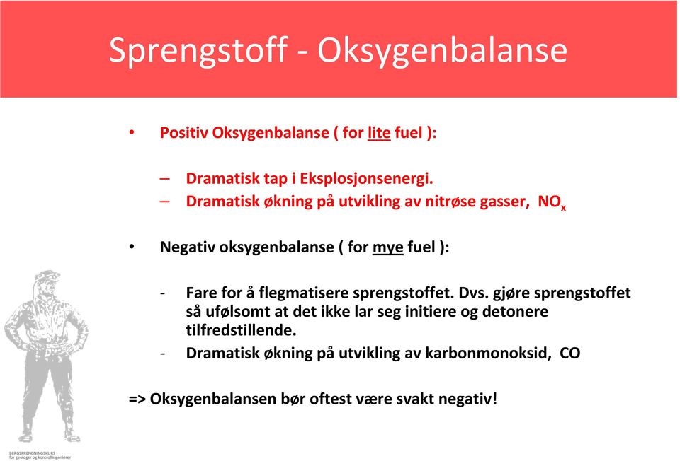 åflegmatisere sprengstoffet. Dvs.