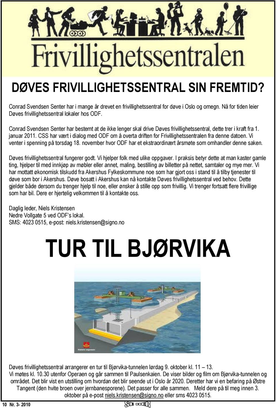 CSS har vært i dialog med ODF om å overta driften for Frivillighetssentralen fra denne datoen. Vi venter i spenning på torsdag 18.