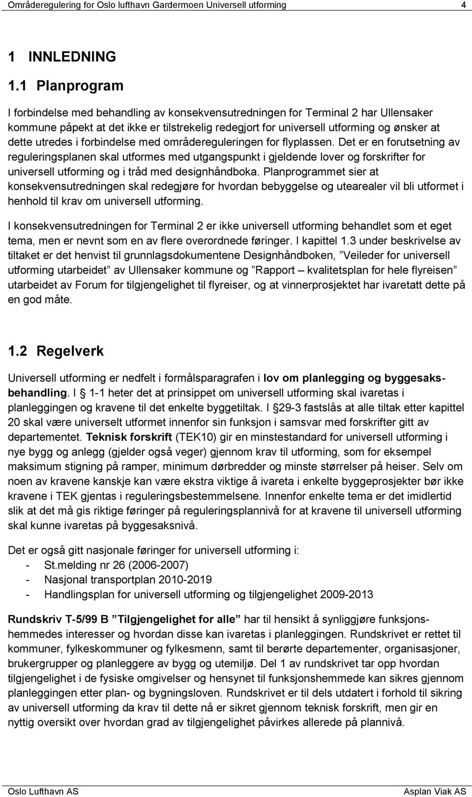 utredes i forbindelse med områdereguleringen for flyplassen.