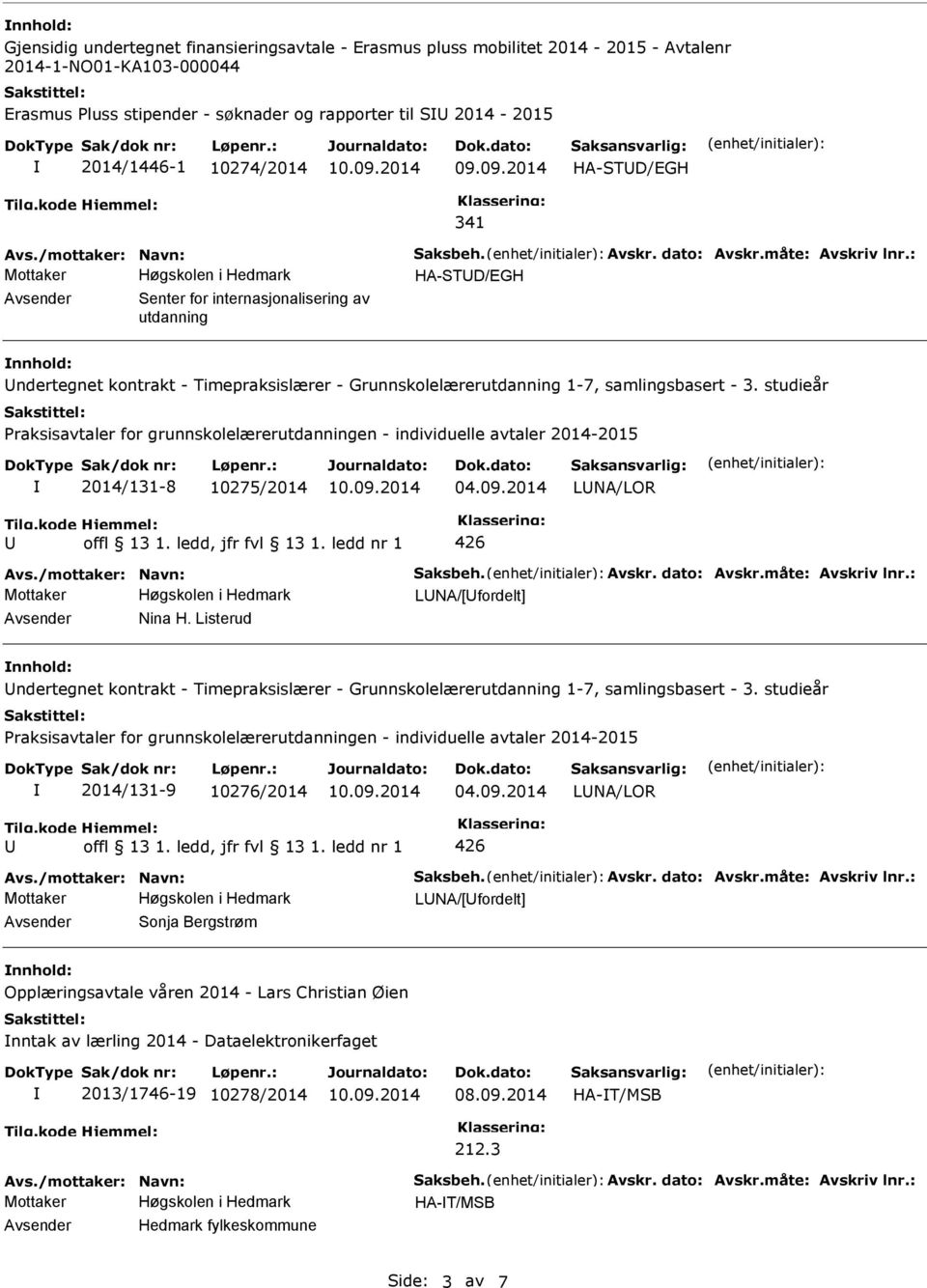 : HA-STD/EGH Senter for internasjonalisering av utdanning ndertegnet kontrakt - Timepraksislærer - Grunnskolelærerutdanning 1-7, samlingsbasert - 3. studieår 2014/131-8 10275/2014 04.09.