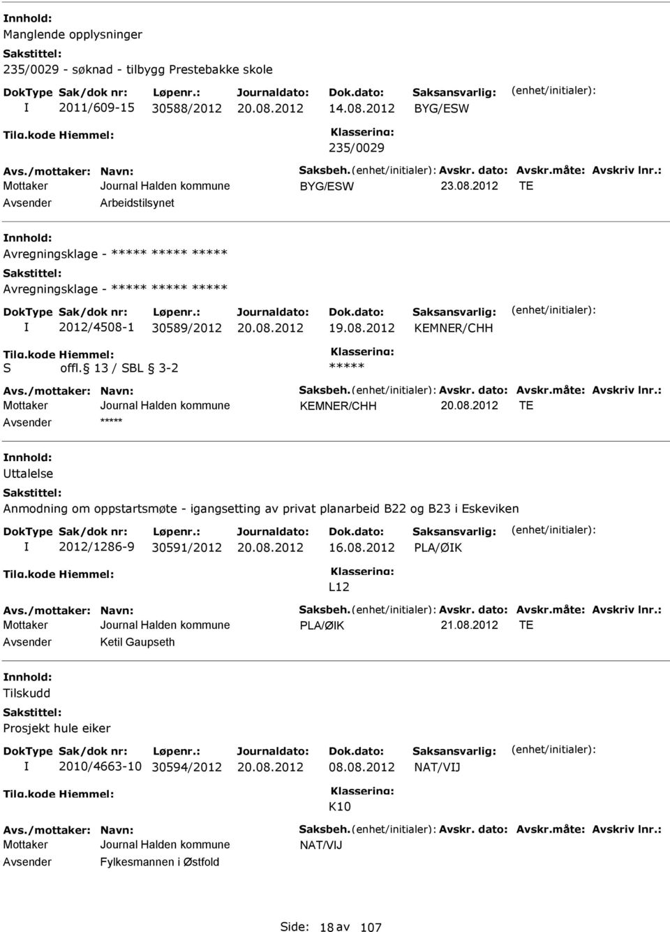 måte: Avskriv lnr.: KMNR/CHH T nnhold: Uttalelse Anmodning om oppstartsmøte - igangsetting av privat planarbeid B22 og B23 i skeviken 2012/1286-9 30591/2012 16.08.2012 PLA/ØK L12 Avs.