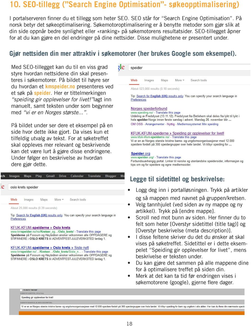 SEO-tillegget åpner for at du kan gjøre en del endringer på dine nettsider. Disse mulighetene er presentert under. Gjør nettsiden din mer attraktiv i søkemotorer (her brukes Google som eksempel).