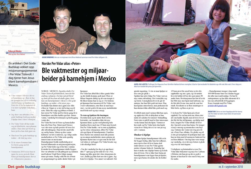 Norske Per Vidar alias «Peter» Ble vaktmester og miljøarbeider på barnehjem i Mexico GIZEL OG LIZETH: Tvillinger fra Higueras hvor familien Høiland driver menighet.