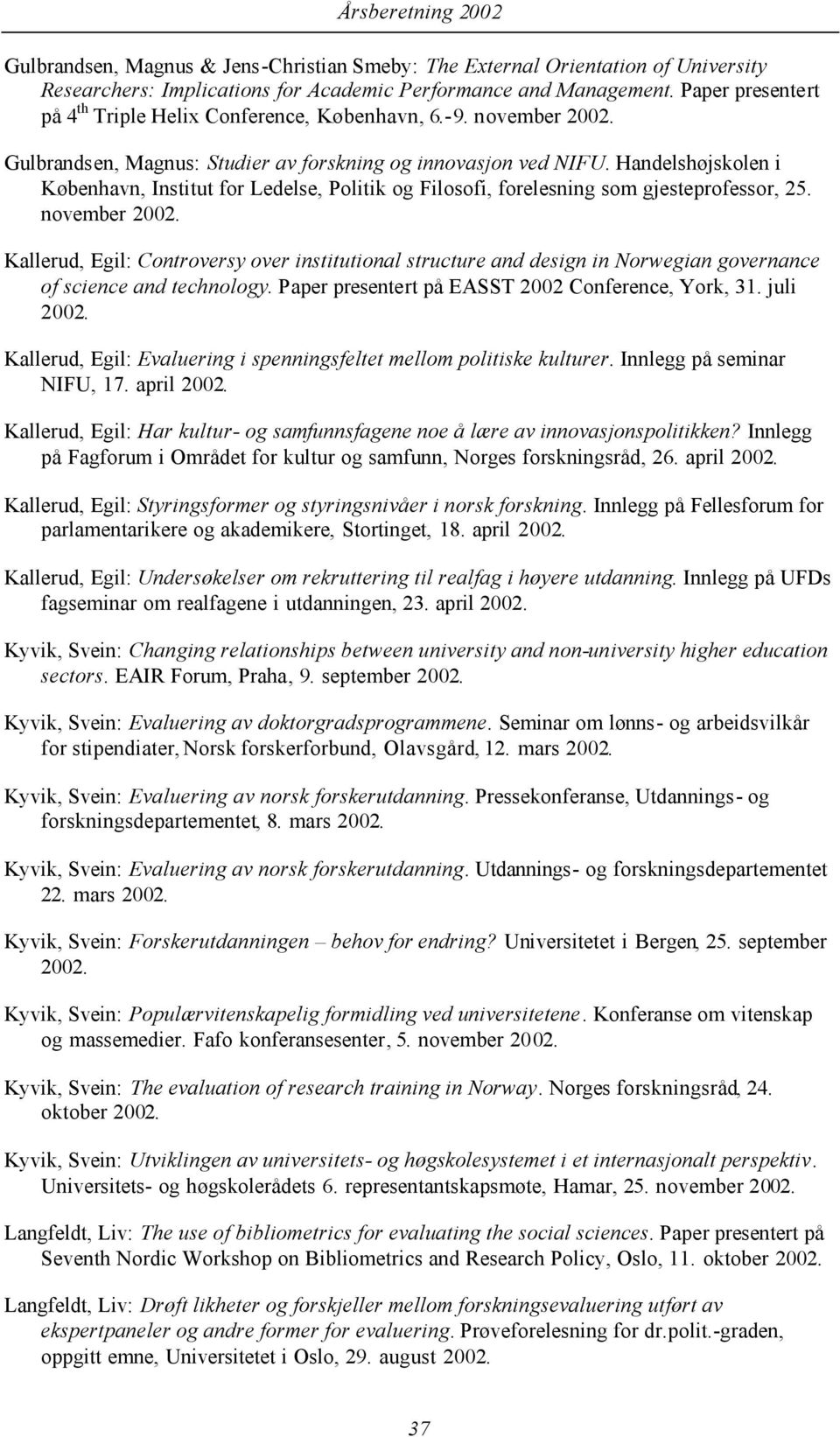 Handelshøjskolen i København, Institut for Ledelse, Politik og Filosofi, forelesning som gjesteprofessor, 25. november 2002.