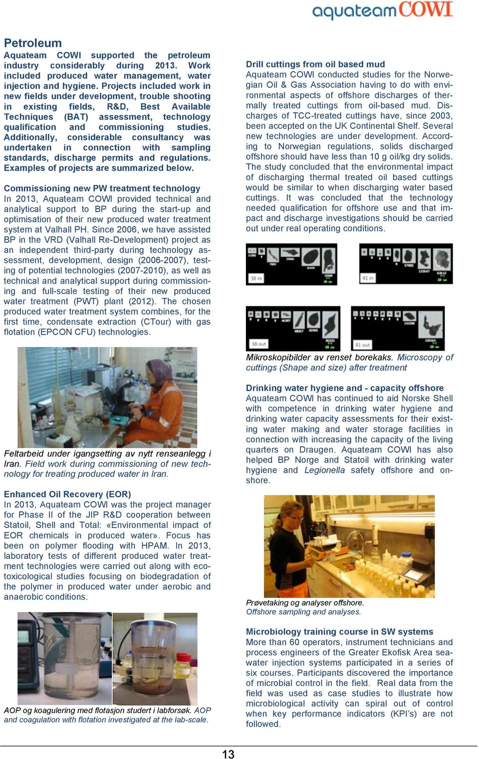 Additionally, considerable consultancy was undertaken in connection with sampling standards, discharge permits and regulations. Examples of projects are summarized below.