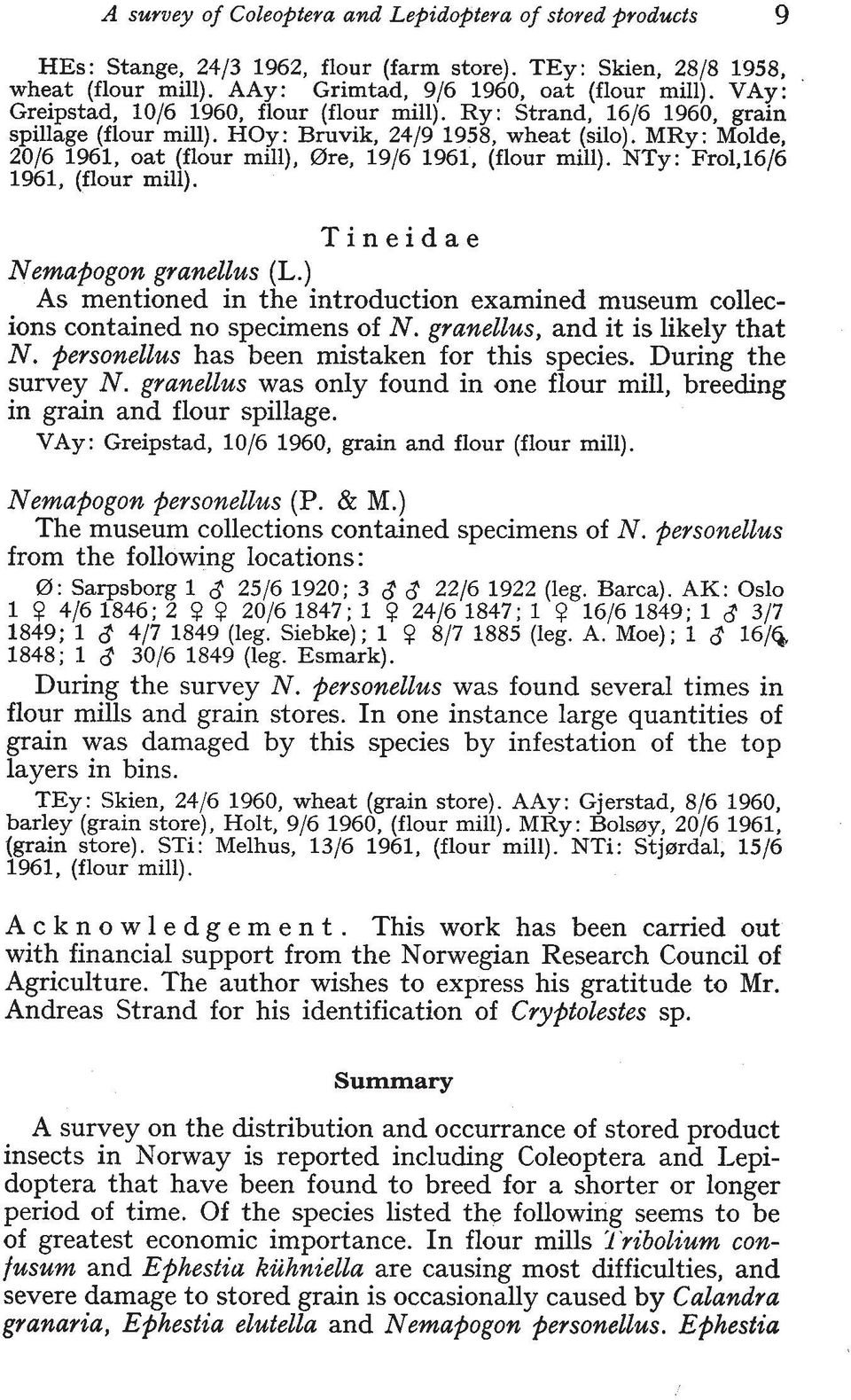 MRy: Molde, 2016 1961, oat (flour mill), are, 1916 1961, (flour mill). NTy : Fro1,16/6 1961, (flour mill). Tineidae Nemapogon granellus (L.
