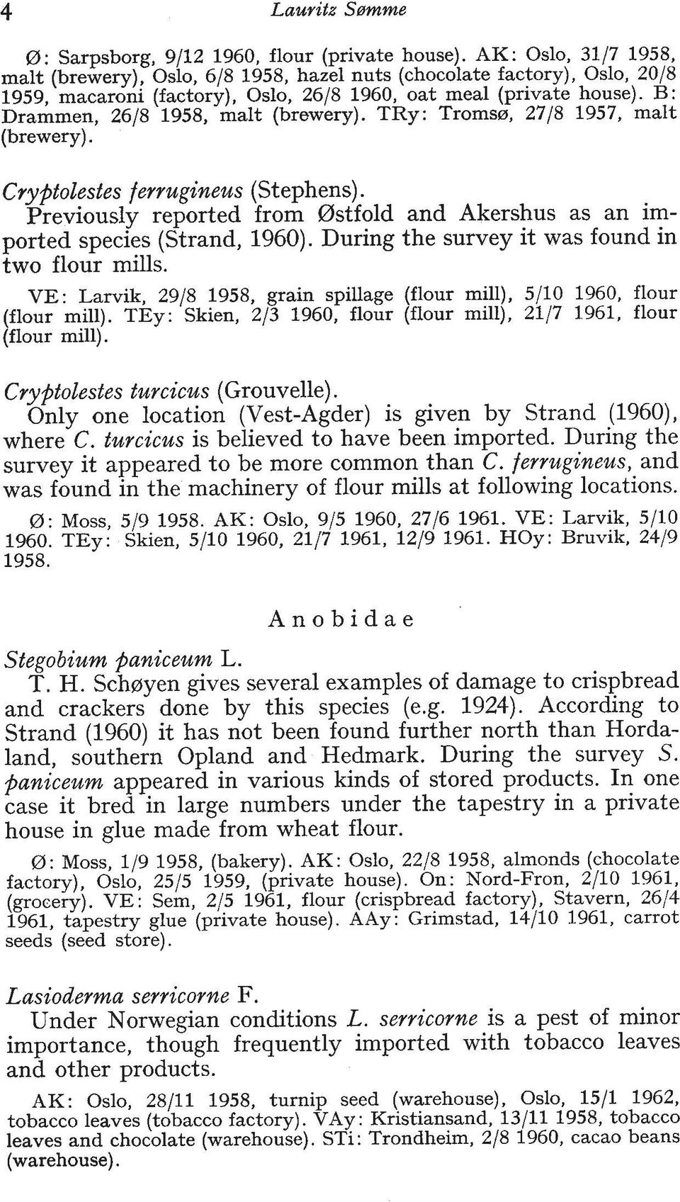 B: Drammen, 2618 1958, malt (brewery). TRY: Tromser, 2718 1957, malt (brewery). Cryptolestes ferrugineus (Stephens).