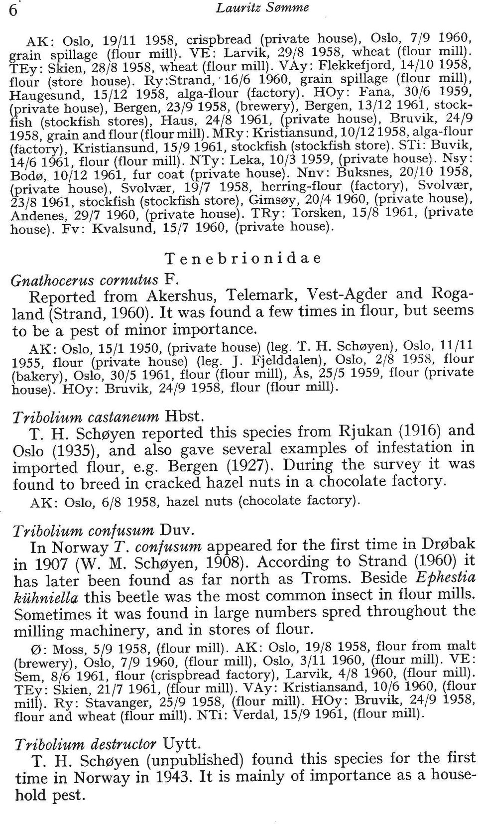 HOy: Fana, 3016 1959, (private house), Bergen, 2319 1958, (brewery), Bergen, 13/12 1961, stockfish (stockfish stores), Haus, 2418 1961, (private house), Bruvik, 2419 1958, grain and flour (flour