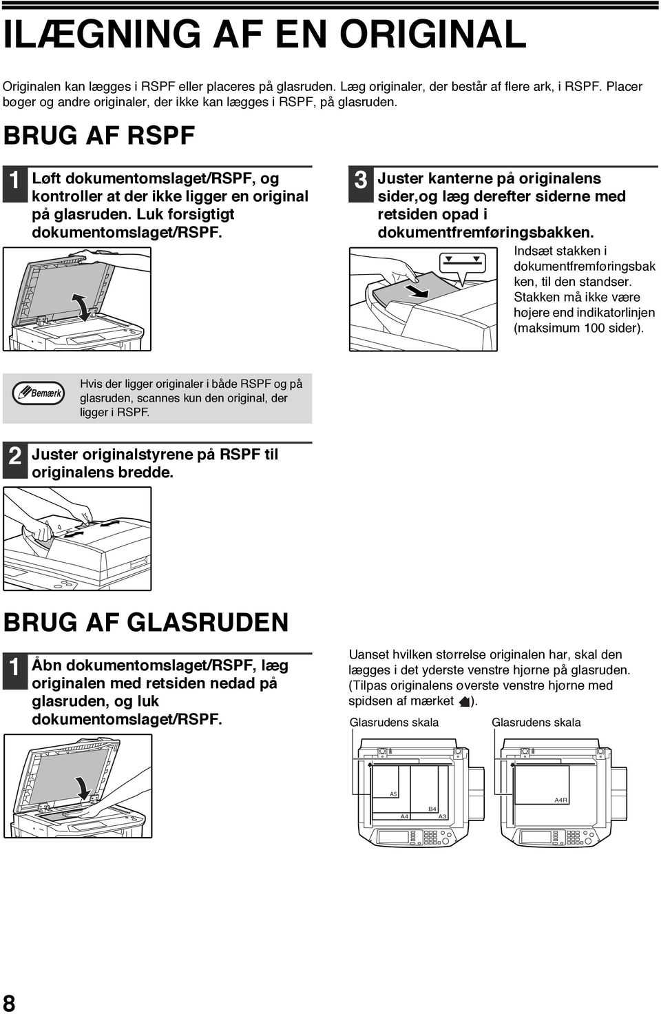 Luk forsigtigt dokumentomslaget/rspf. Juster kanterne på originalens sider,og læg derefter siderne med retsiden opad i dokumentfremføringsbakken.