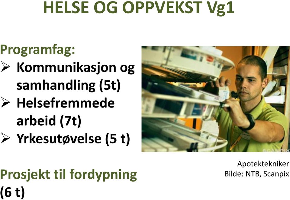 Helsefremmede arbeid (7t) Yrkesutøvelse (5