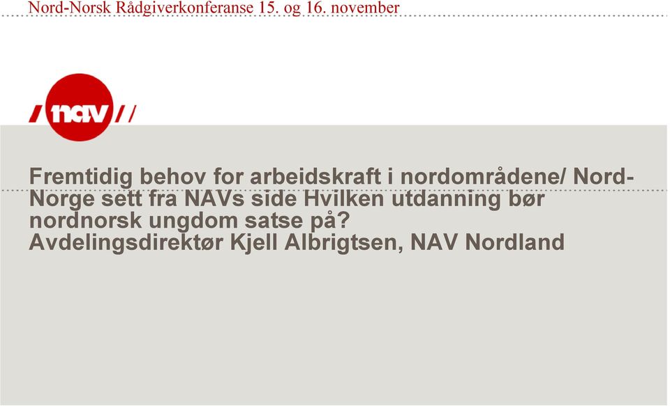 nordområdene/ Nord- Norge sett fra NAVs side Hvilken