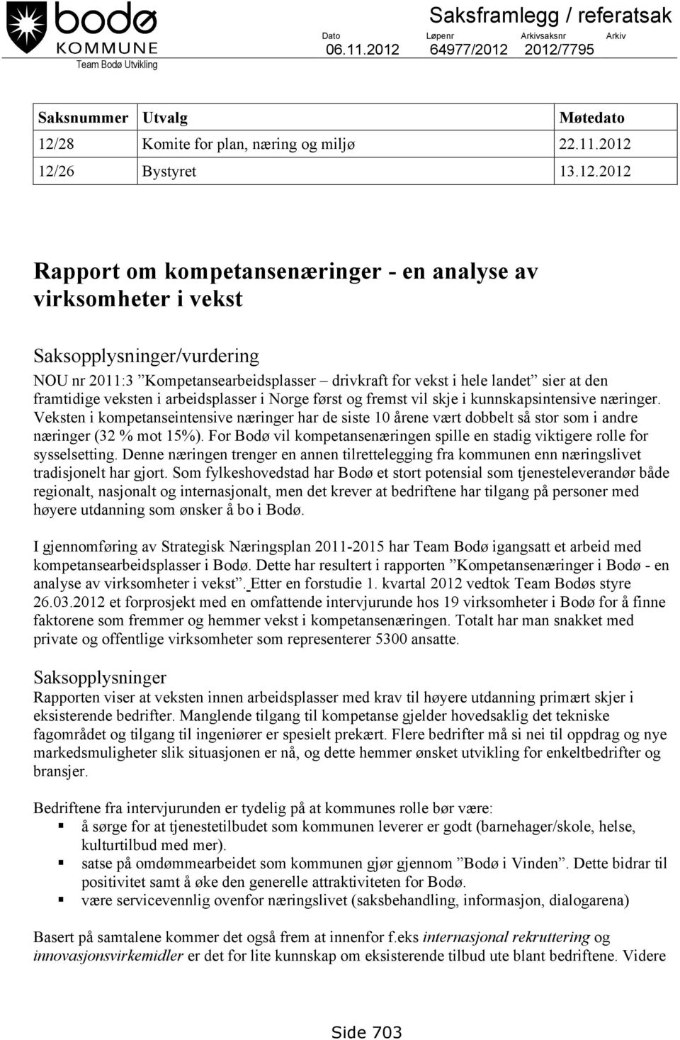 veksten i arbeidsplasser i Norge først og fremst vil skje i kunnskapsintensive næringer.