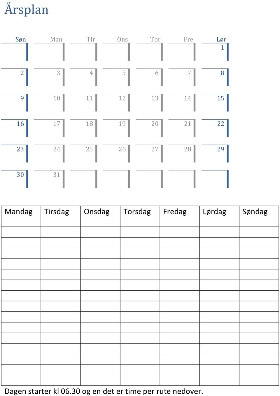 30 31 Mandag Tirsdag Onsdag Torsdag Fredag Lørdag Søndag