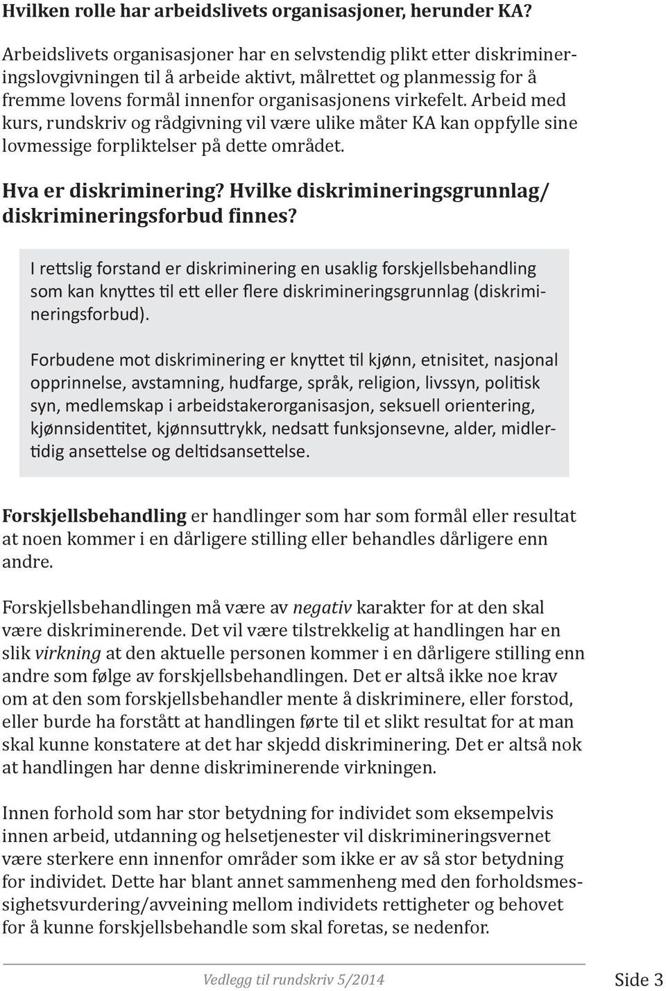 Arbeid med kurs, rundskriv og rådgivning vil være ulike måter KA kan oppfylle sine lovmessige forpliktelser på dette området. Hva er diskriminering?