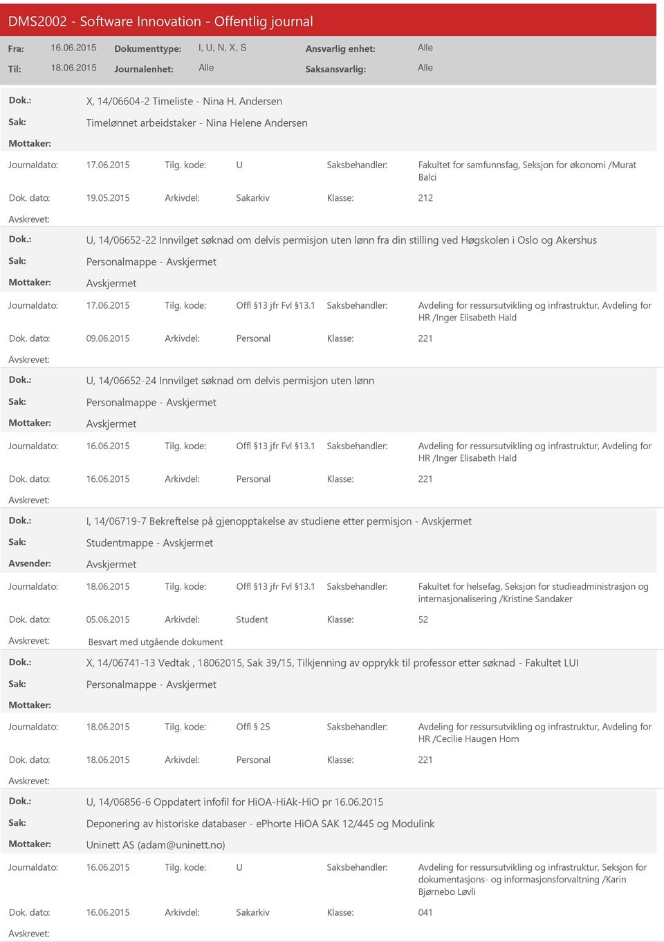 kode: HR /Inger Elisabeth Hald Dok. dato: Arkivdel: Personal I, 14/06719-7 Bekreftelse på gjenopptakelse av studiene etter permisjon - Studentmappe - internasjonalisering /Kristine Sandaker Dok.