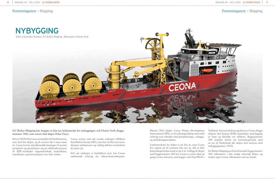 Det er CEONA Services, som holder til i Storbritannia, som skal leie skipet, og de overtar det i mars neste år.