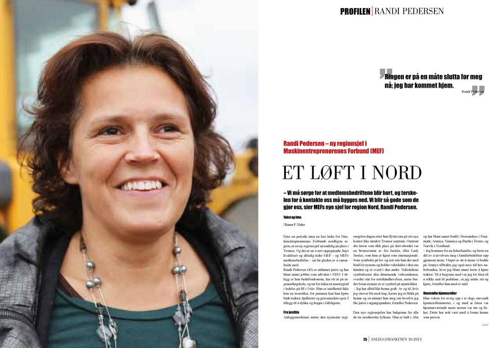 Vi blir så gode som de gjør oss, sier MEFs nye sjef for region Nord, Randi Pedersen. Tekst og foto: I Runar F.