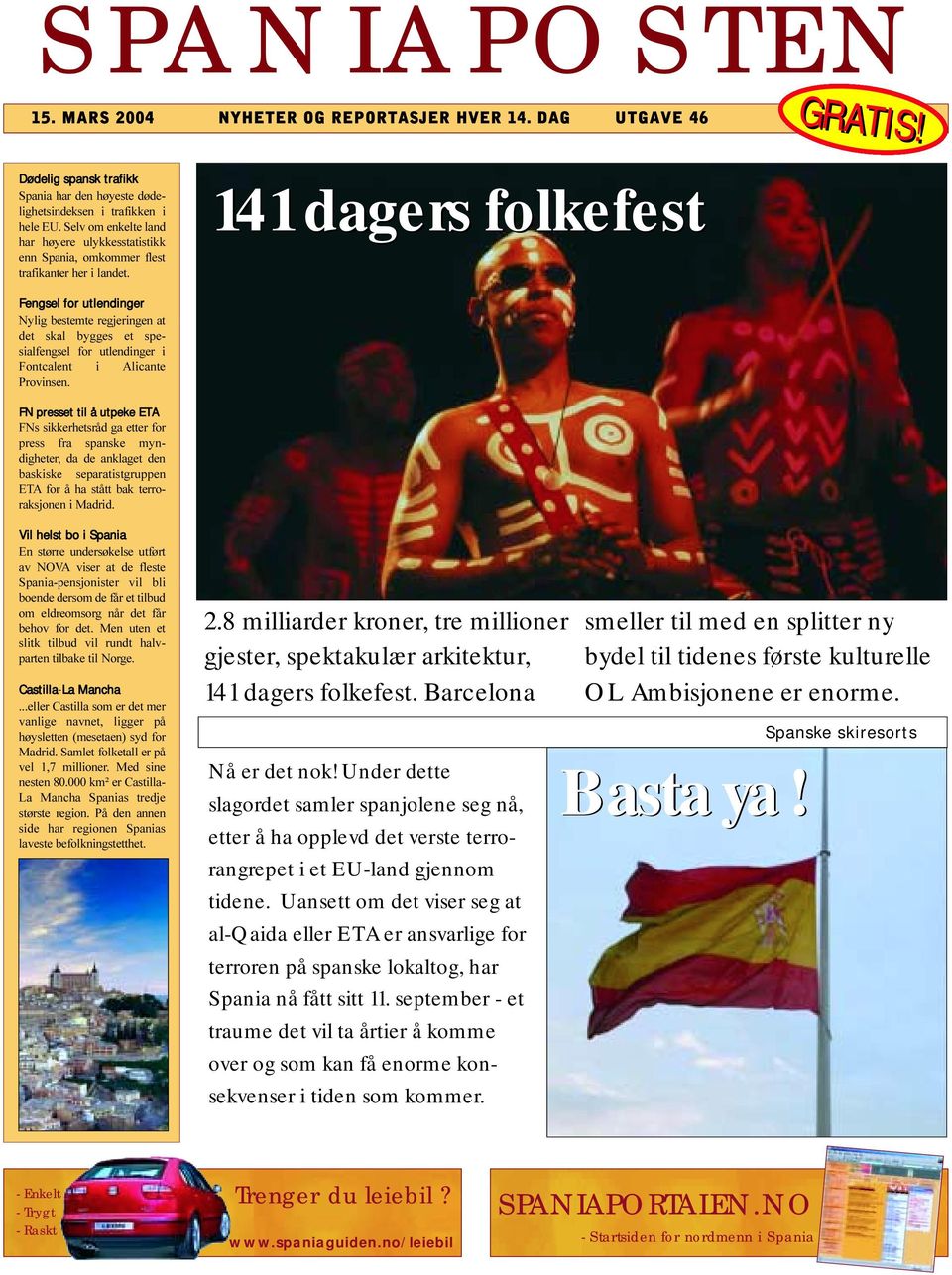 dagers folkefest Fengsel for utlendinger Nylig bestemte regjeringen at det skal bygges et spesialfengsel for utlendinger i Fontcalent i Alicante Provinsen FN presset til å utpeke ETA FNs