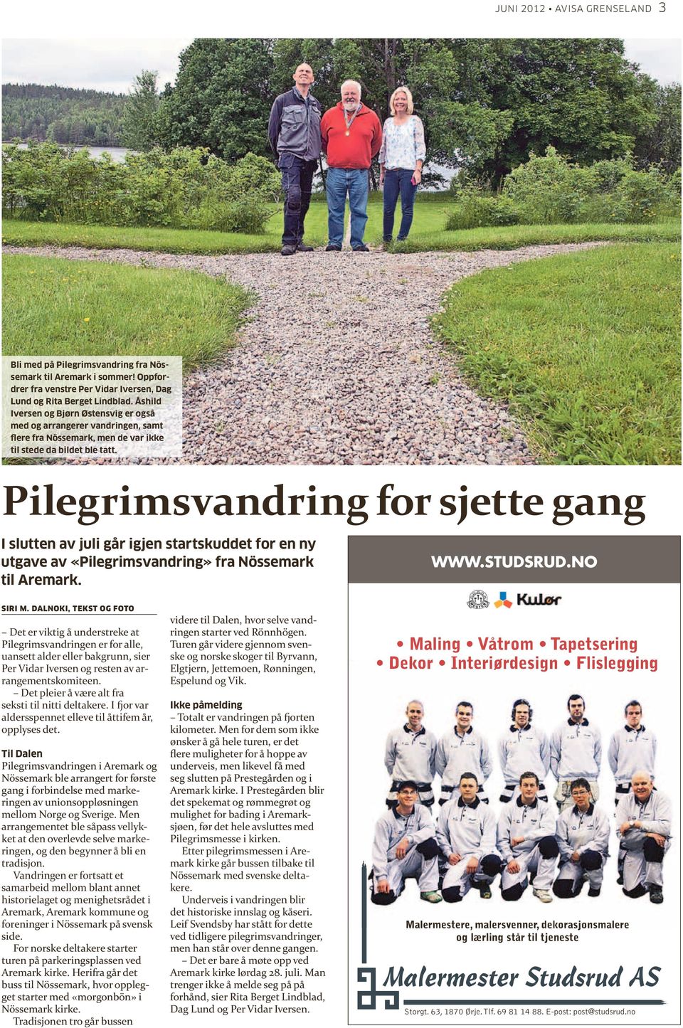 Pilegrimsvandring for sjette gang i slutten av juli går igjen startskuddet for en ny utgave av «Pilegrimsvandring» fra nössemark til Aremark. siri M.