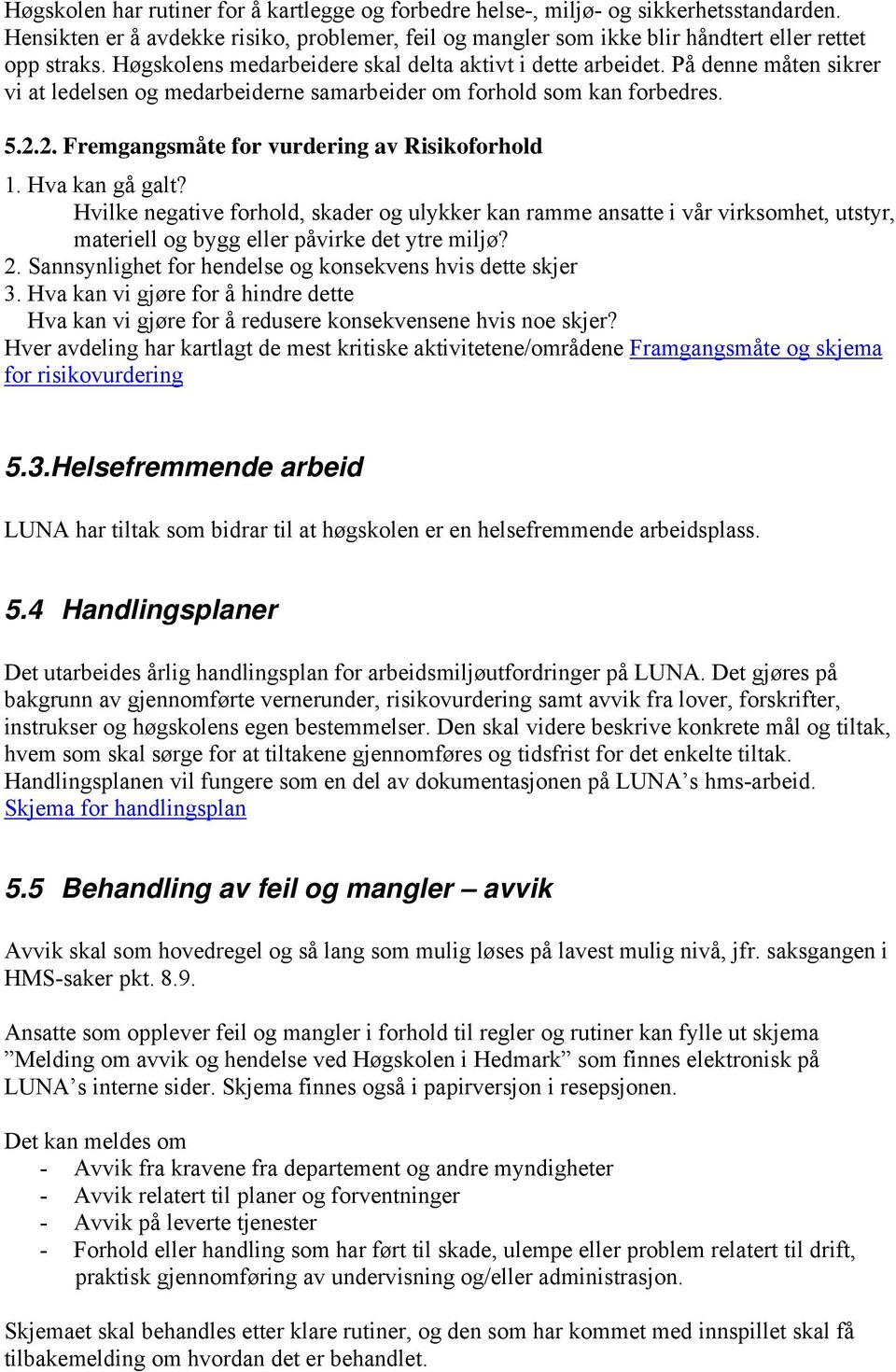 2. Fremgangsmåte for vurdering av Risikoforhold 1. Hva kan gå galt?