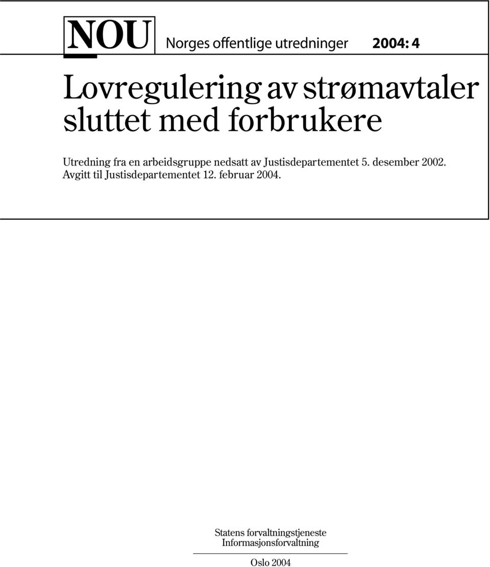 desember 2002. Avgitt til Justisdepartementet 12. februar 2004.