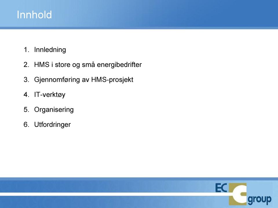 3. Gjennomføring av HMS-prosjekt 4.