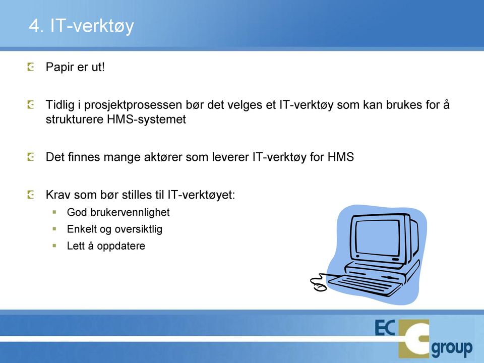 for å strukturere HMS-systemet Det finnes mange aktører som leverer