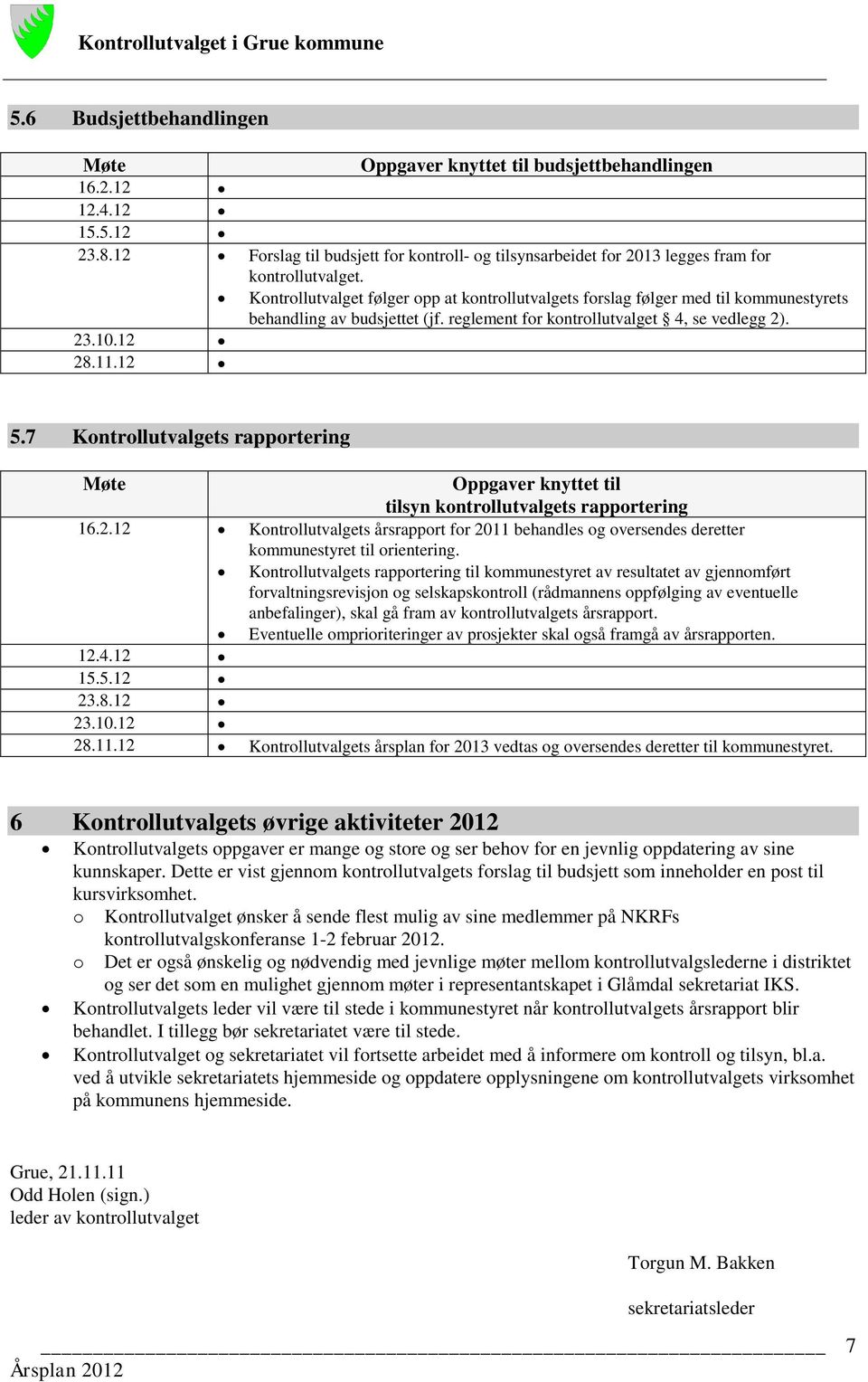 7 Kontrollutvalgets rapportering Oppgaver knyttet til tilsyn kontrollutvalgets rapportering 16.2.