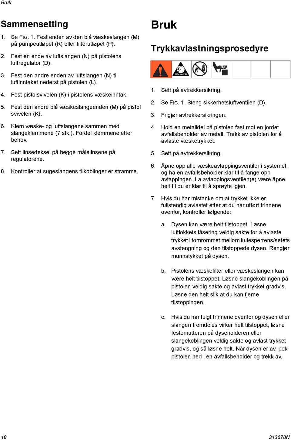 6. Klem væske- og luftslangene sammen med slangeklemmene (7 stk.). Fordel klemmene etter behov. 7. Sett linsedeksel på begge målelinsene på regulatorene. 8.