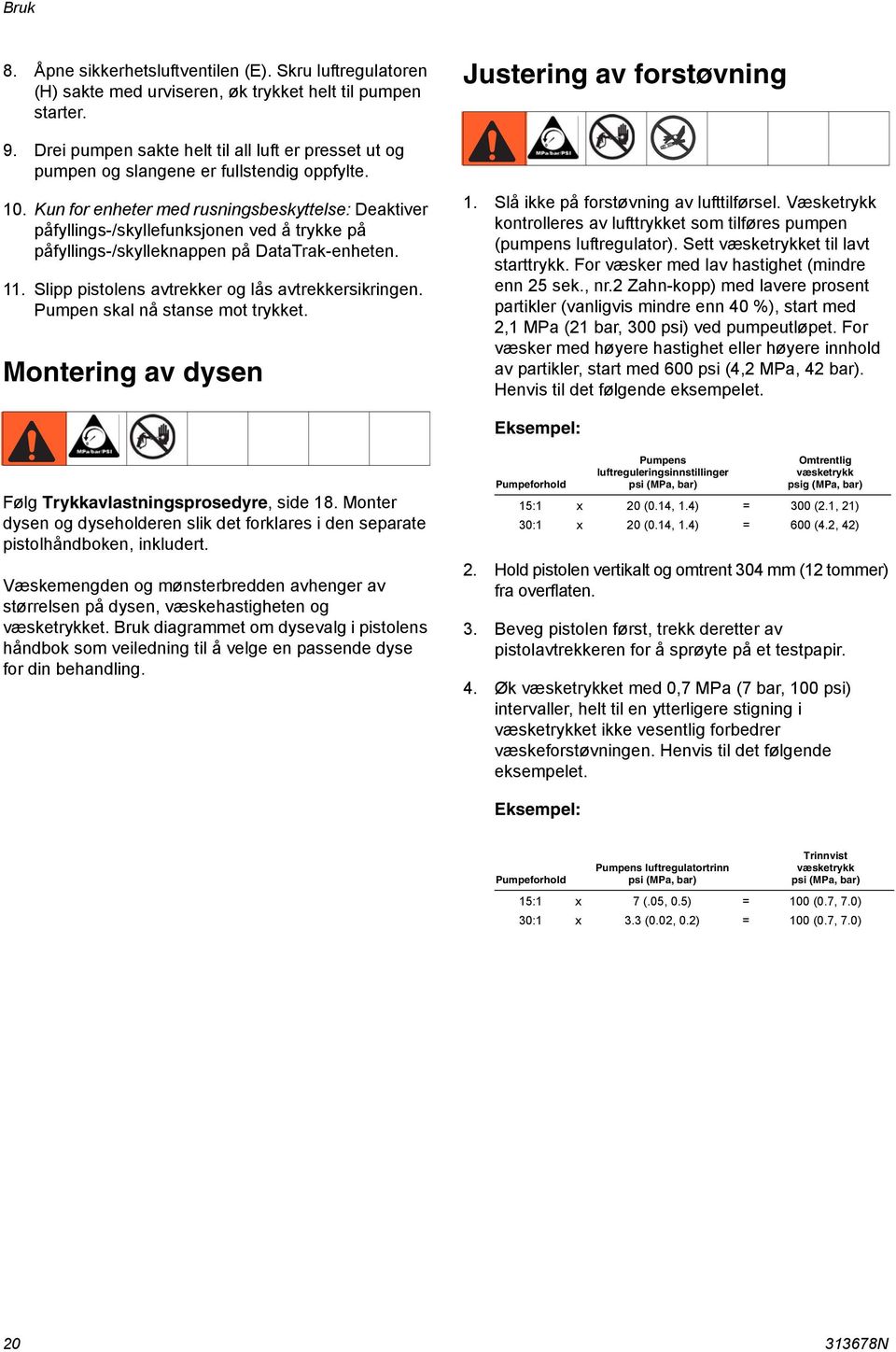 Kun for enheter med rusningsbeskyttelse: Deaktiver påfyllings-/skyllefunksjonen ved å trykke på påfyllings-/skylleknappen på DataTrak-enheten.. Slipp pistolens avtrekker og lås avtrekkersikringen.