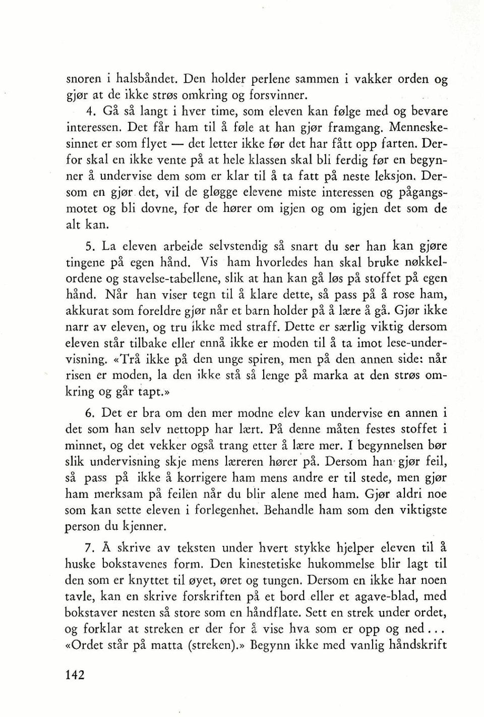 Derfor skal en ikke vente p i at hele klassen skal bli ferdig far en begynner i undervise dem som er klar ti1 i ta fatt pi neste leksjon.