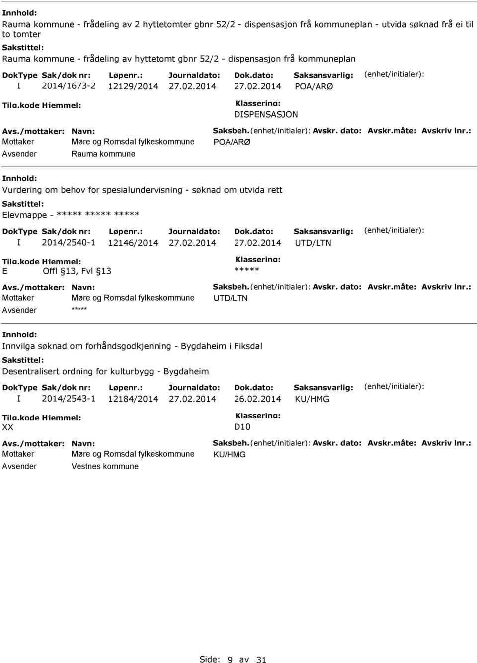 spesialundervisning - søknad om utvida rett levmappe - 2014/2540-1 12146/2014 TD/LTN Mottaker Møre og Romsdal fylkeskommune TD/LTN nnhold: nnvilga søknad om