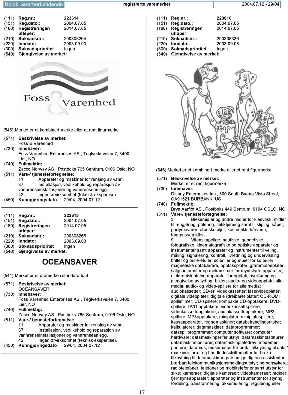 37 Installasjon, vedlikehold og reparasjon av vannrenseinstallasjoner og vannrenseanlegg. 42 Ingeniørvirksomhet (teknisk ekspertise). (111) Reg.nr.: 223615 (151) Reg.dato.: 2004.07.