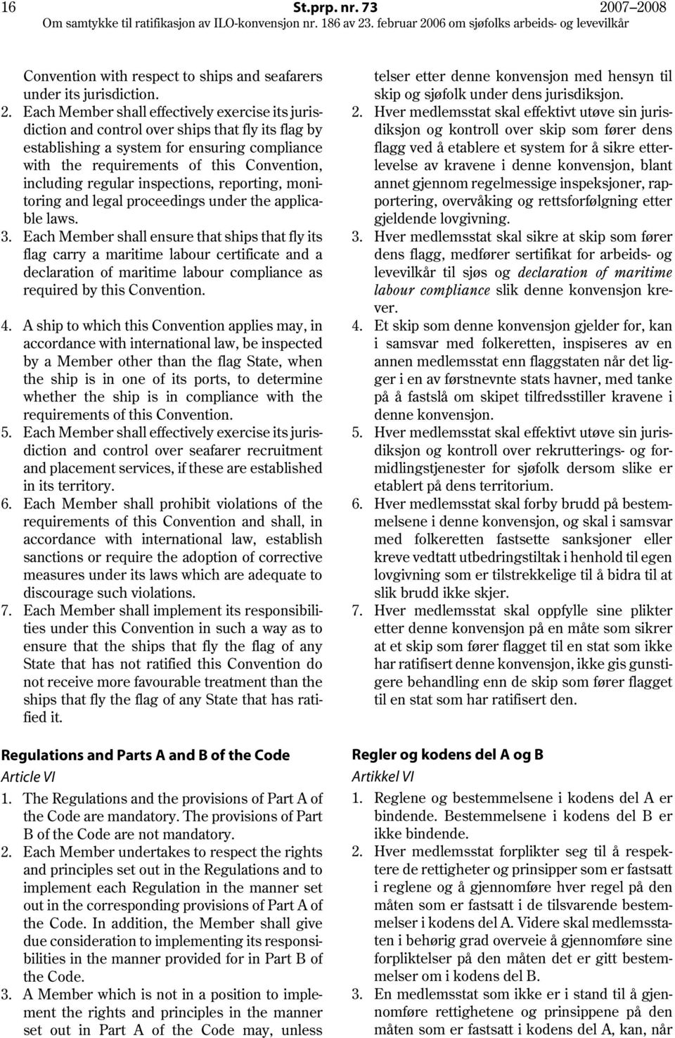 system for ensuring compliance with the requirements of this Convention, including regular inspections, reporting, monitoring and legal proceedings under the applicable laws. 3.