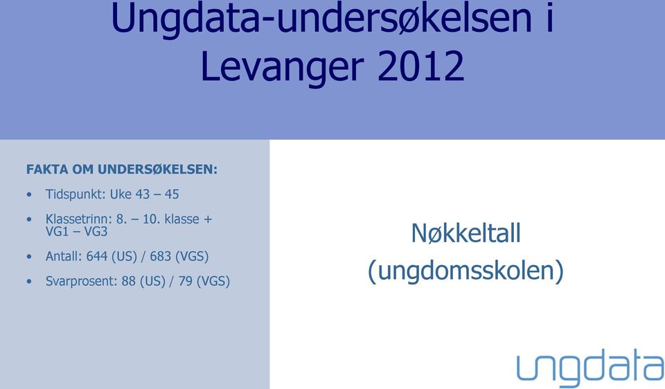 1. klasse + VG1 VG3 Antall: 644 (US) / 683 (VGS)