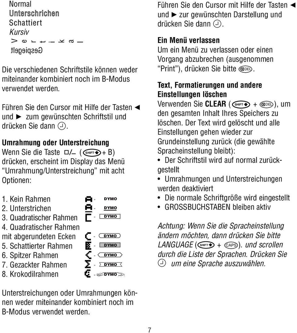 Umrahmung oder Unterstreichung Wenn Sie die Taste ( + B) drücken, erscheint im Display das Menü Umrahmung/Unterstreichung mit acht Optionen: 1. Kein Rahmen 2. Unterstrichen 3. Quadratischer Rahmen 4.