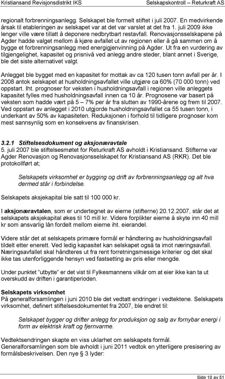 Renovasjonsselskapene på Agder hadde valget mellom å kjøre avfallet ut av regionen eller å gå sammen om å bygge et forbrenningsanlegg med energigjenvinning på Agder.