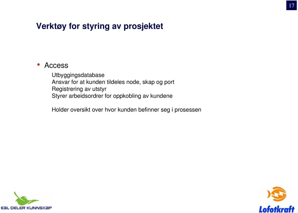 og port Registrering av utstyr Styrer arbeidsordrer for