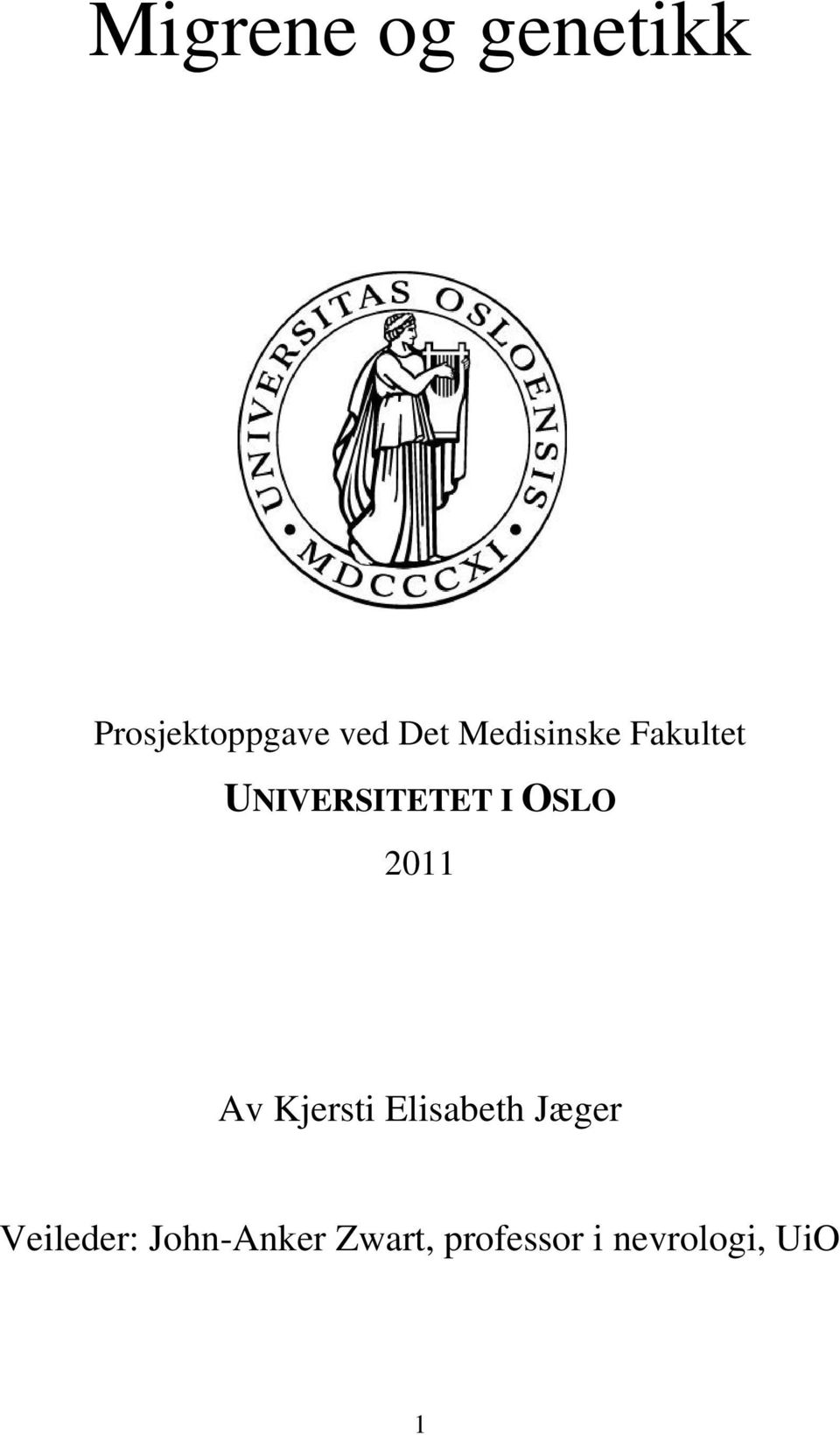 2011 Av Kjersti Elisabeth Jæger Veileder: