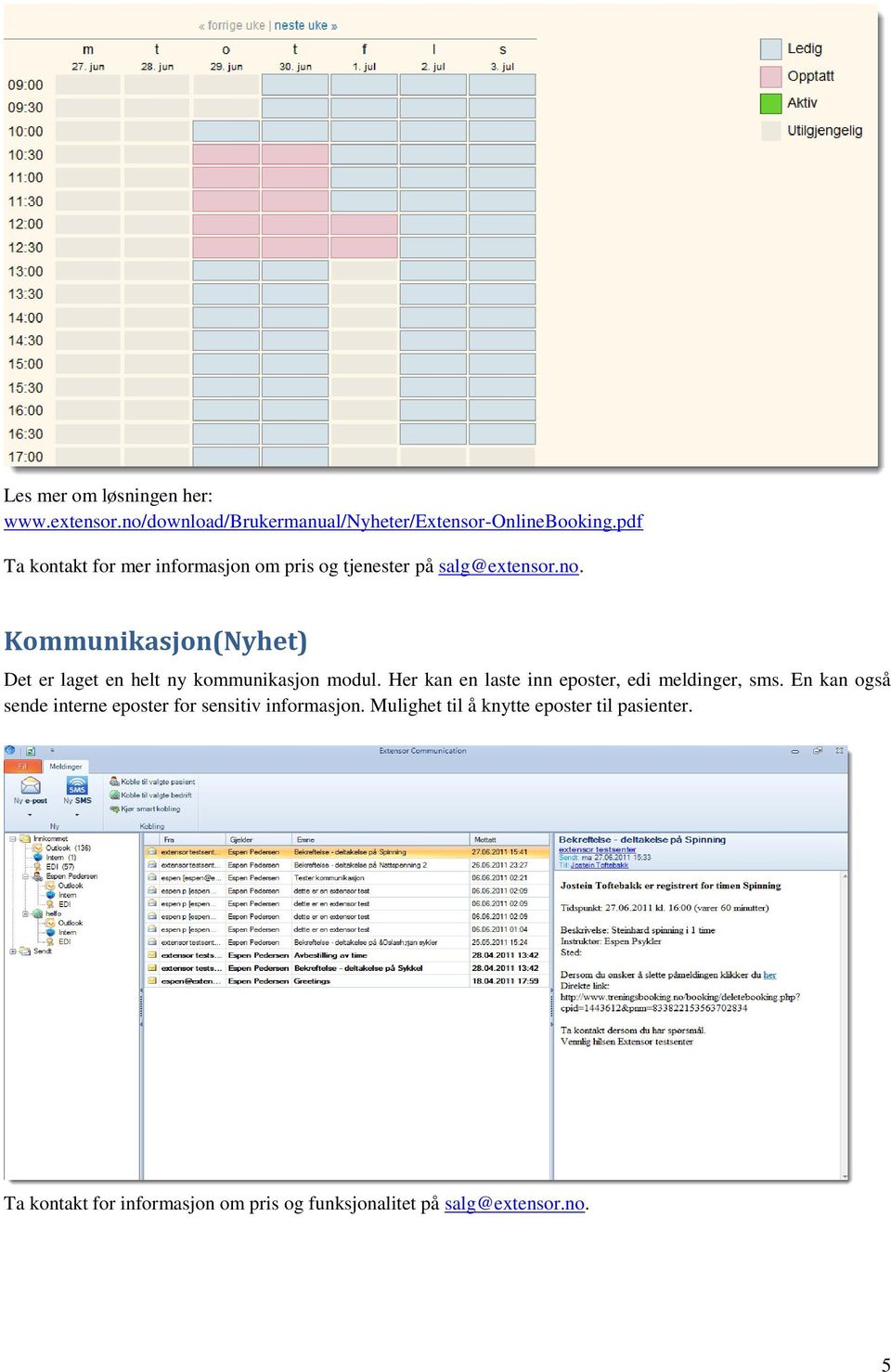 Kommunikasjon(Nyhet) Det er laget en helt ny kommunikasjon modul. Her kan en laste inn eposter, edi meldinger, sms.