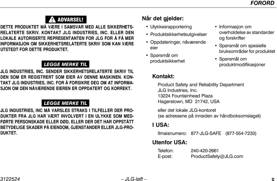 SENDER SIKKERHETSRELATERTE SKRIV TIL DEN SOM ER REGISTRERT SOM EIER AV DENNE MASKINEN. KON- TAKT JLG INDUSTRIES, INC.
