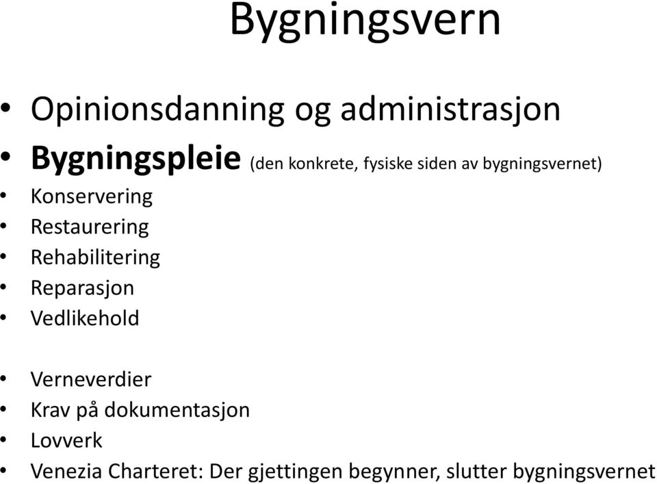 Rehabilitering Reparasjon Vedlikehold Verneverdier Krav på