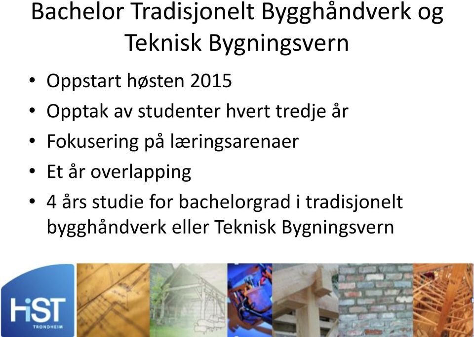 Fokusering på læringsarenaer Et år overlapping 4 års studie