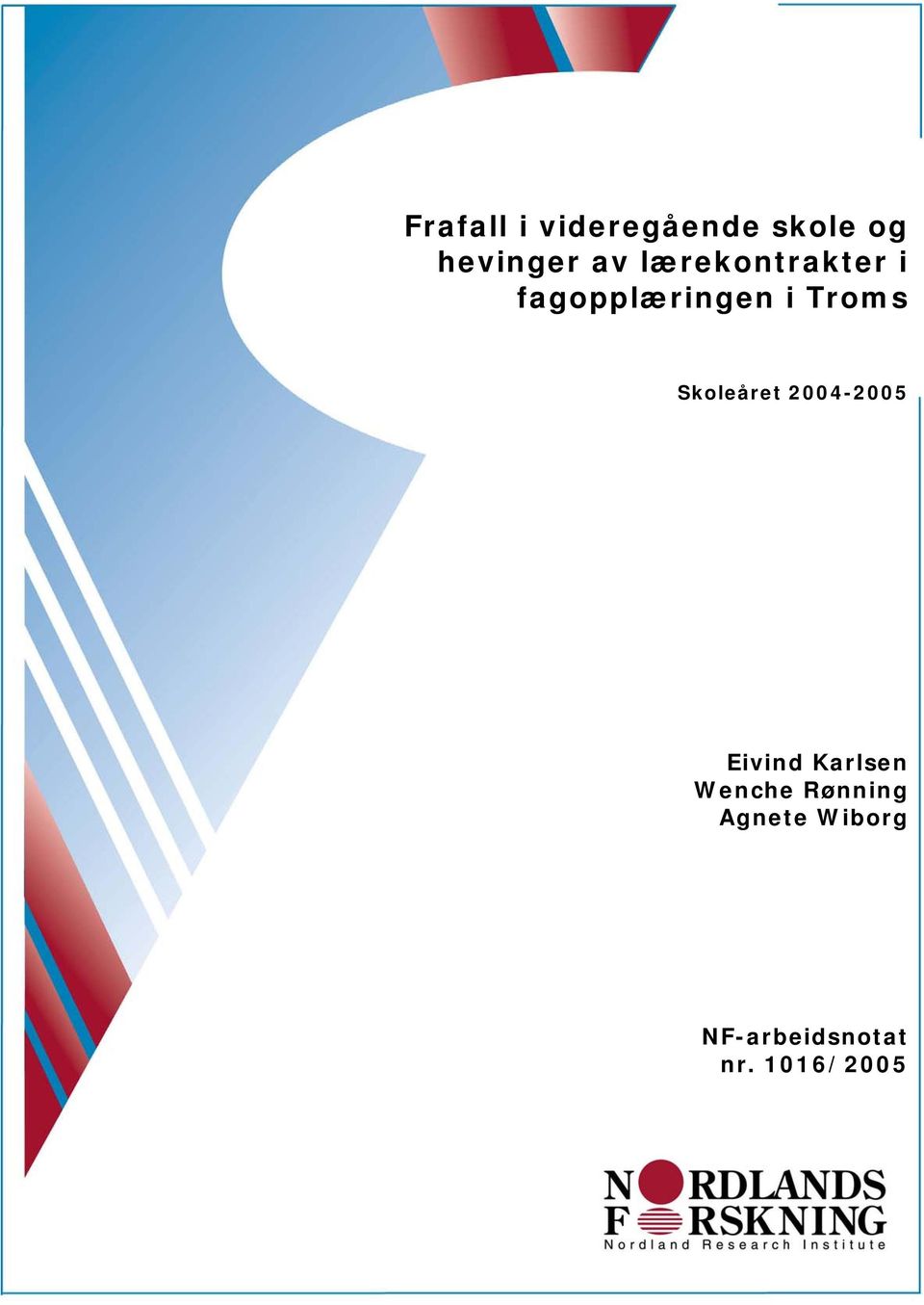 Skoleåret 2004-2005 Eivind Karlsen Wenche