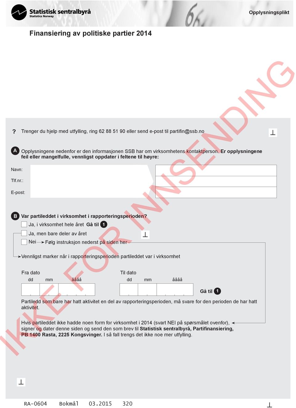 Er opplysningene feil eller mangelfulle, vennligst oppdater i feltene til høyre: Var partileddet i virksomhet i rapporteringsperioden?